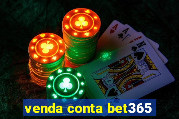 venda conta bet365